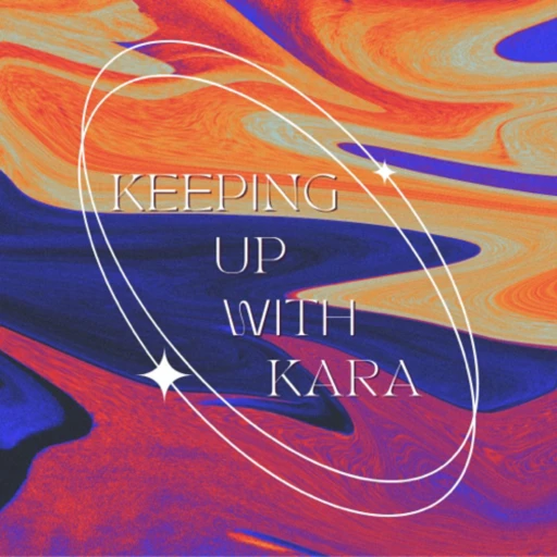 Keeping Up with Kara