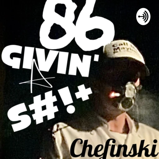 86 GIVING A SHIT : A podcast for all the curious foodies, workers, and owners of hospitality.