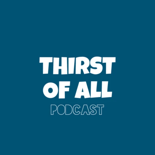 Thirst Of All