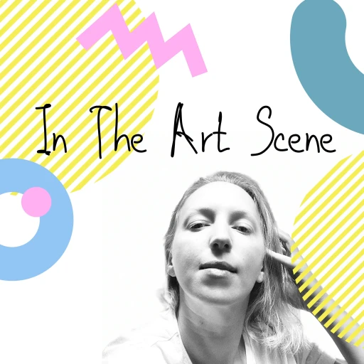 In The Art Scene  (an art podcast that has it all)