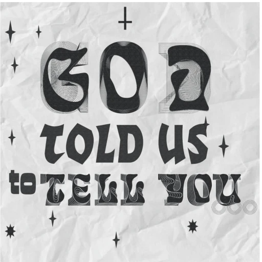 God Told Us to Tell You