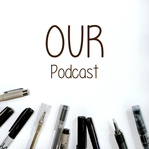 Our Podcast