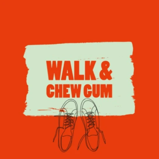 Walk & Chew Gum