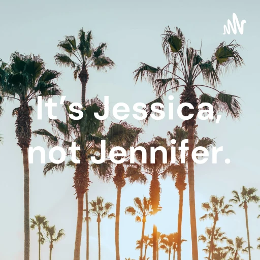 It’s Jessica, not Jennifer.