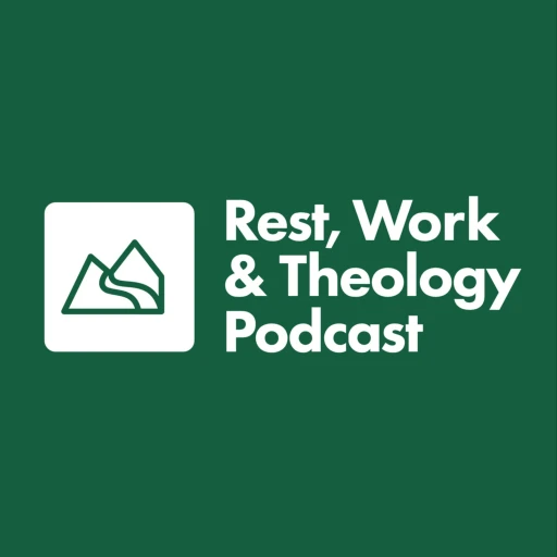 Rest, Work & Theology