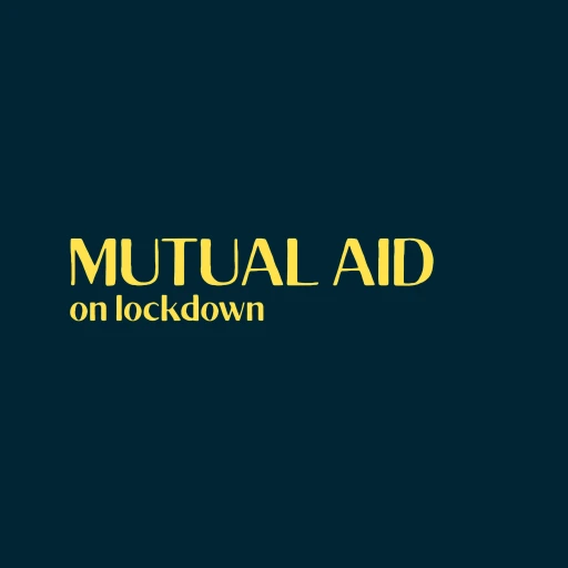 Mutual Aid on Lockdown