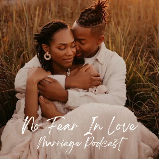 No Fear In Love Marriage Podcast