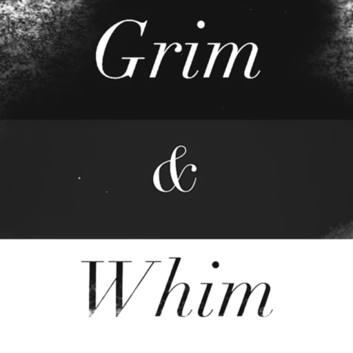 Grim & Whim