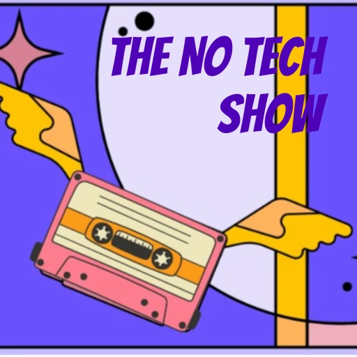 The No Tech Show