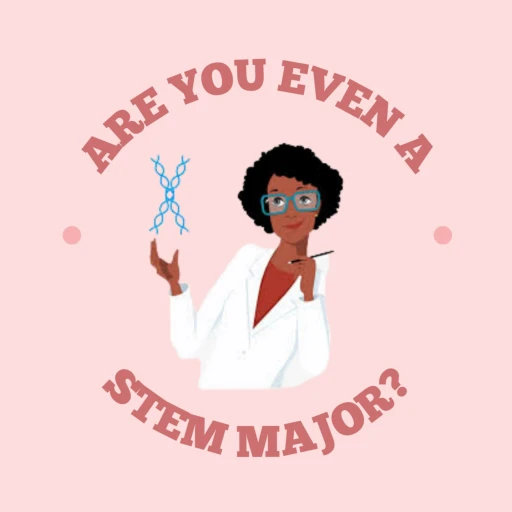 Are You Even A STEM Major?