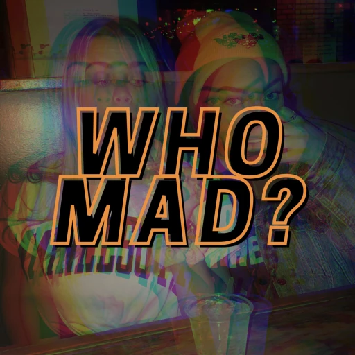 Who Mad?