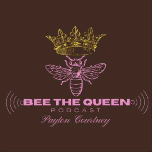 Bee The Queen Podcast