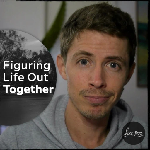 Figuring Life Out Together – Haven Together Podcast