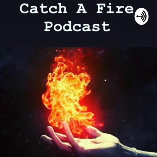 Catch A Fire Podcast – Coffee for your Soul