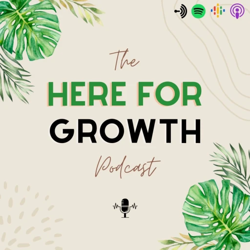 The Here For Growth Podcast