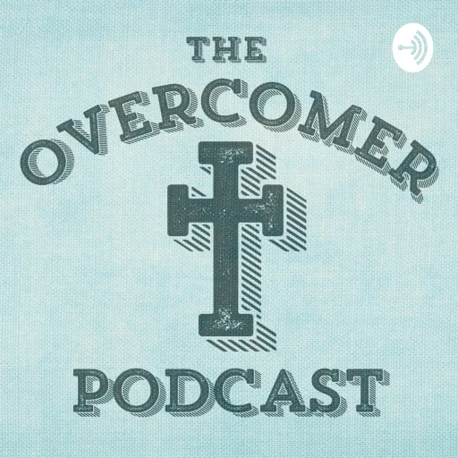 The Overcomer Podcast