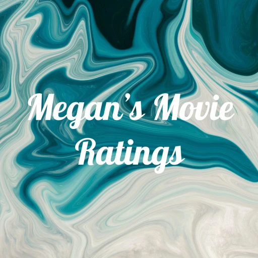 Megan’s Movie Ratings