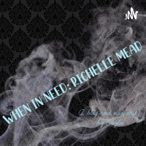 When In Need: Richelle Mead