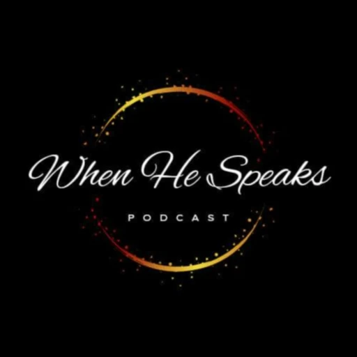 When He Speaks Podcast