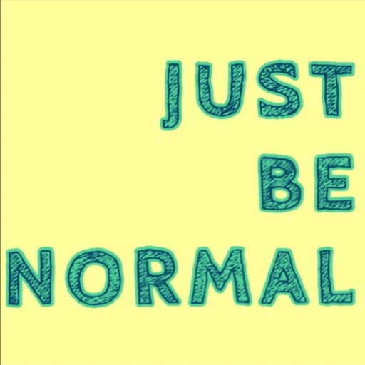 Just Be Normal