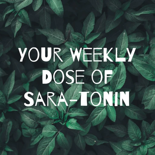 Your Weekly Dose of Sara-tonin