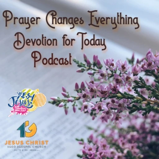 “Prayer Changes Everything”  Devotion for Today