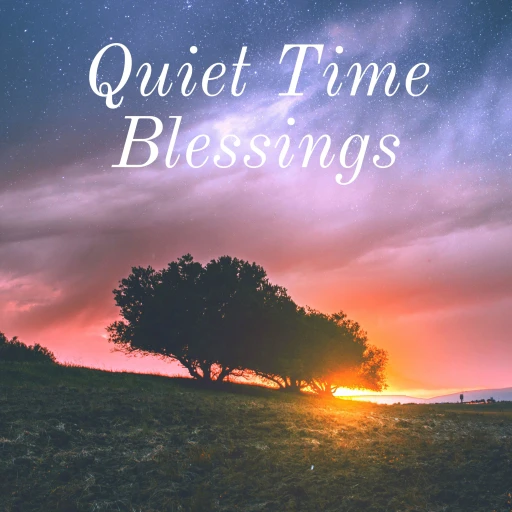 Quiet Time Blessings