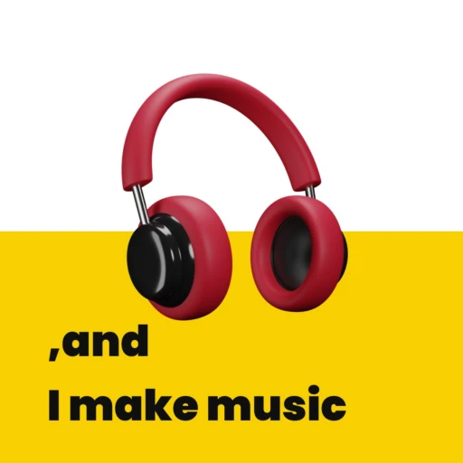 and I make music