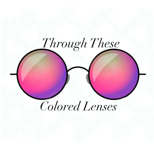 Through These Colored Lenses