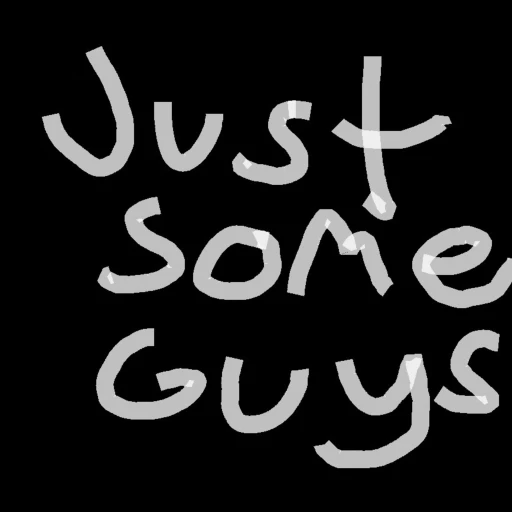 JUST SOME GUYS PODCAST