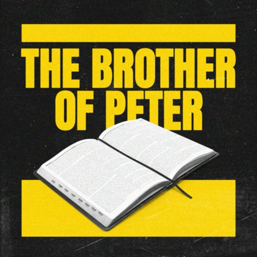 The Brother of Peter Podcast