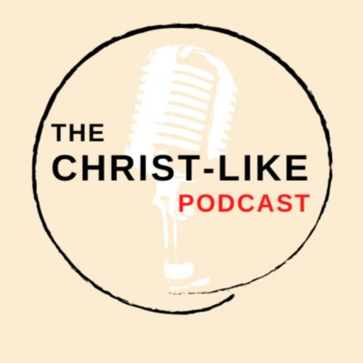 The Christ-like Podcast