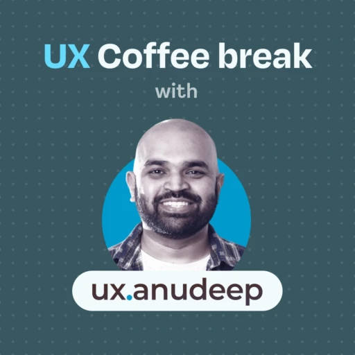 UX Coffee break with UX Anudeep