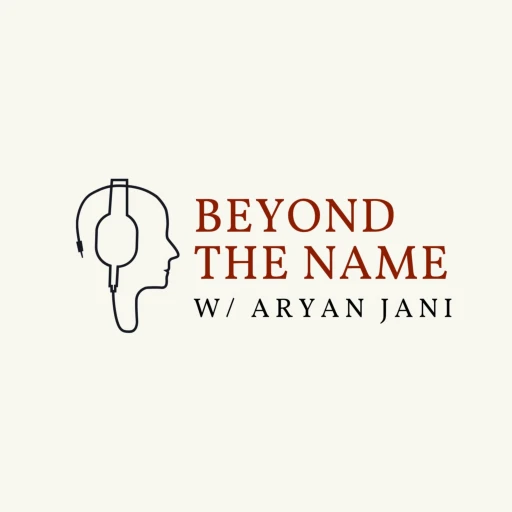 Beyond The Name w/ Aryan Jani