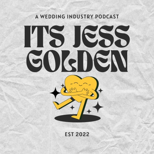 Its Jess Golden – A Wedding Industry Podcast