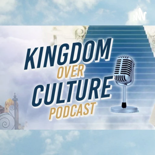 Kingdom Over Culture Podcast