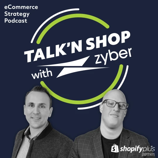 Talk’n Shopify with Zyber – eCommerce