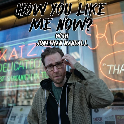 How You Like Me Now? with Jonathan Randall