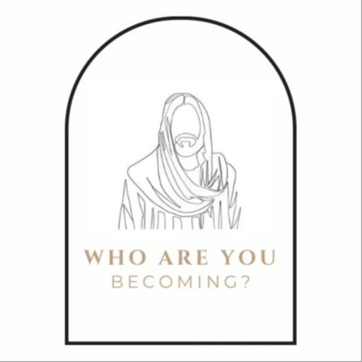 Who Are YOU Becoming?