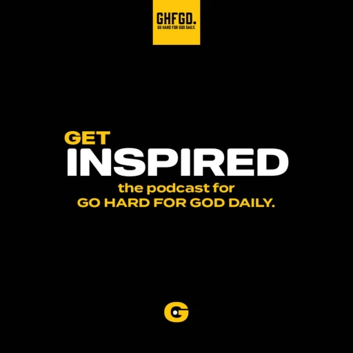 Go Hard For God Daily. (Get Inspired)