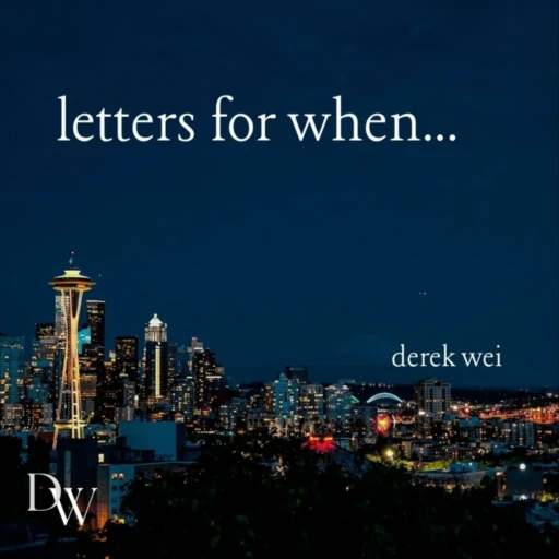 letters for when… | derek wei