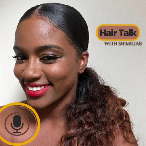 Hair Talk with ShimiliaB