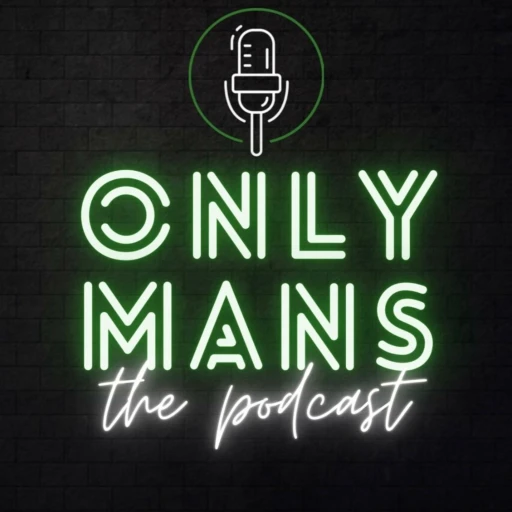 Only-Mans podcast