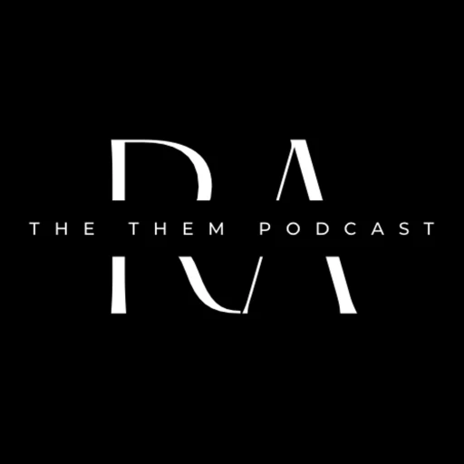 The Them Podcast