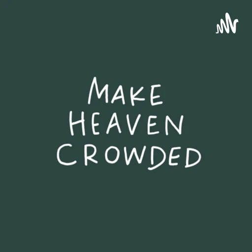 Make Heaven Crowded