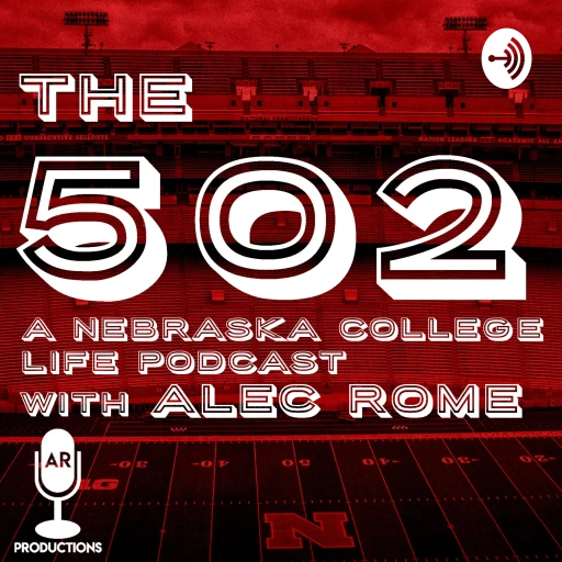 The 502: A Nebraska College Life Podcast w/Alec Rome