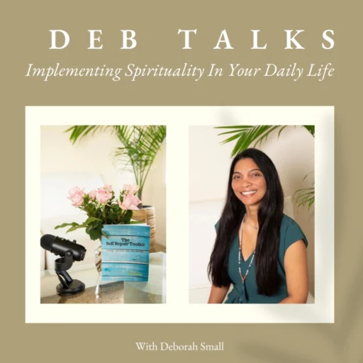 Deb Talks: Implementing Spirituality In Your Daily Life