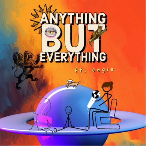 Anything but Everything