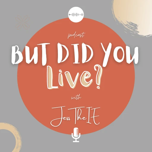 But Did You Live? with JessTheIE