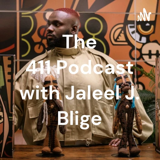 The 411 Podcast with Jaleel J. Blige